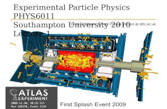 Feb 16th 2010Fergus Wilson, RAL1 Experimental Particle Physics PHYS6011 Southampton University 2010 Lecture 1 Fergus Wilson, Email: Fergus.Wilson at stfc.ac.uk.