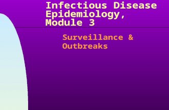 Infectious Disease Epidemiology, Module 3 Surveillance & Outbreaks.