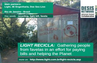 More on:  LIGHT RECICLA: Gathering people from favelas in an effort for paying bills and helping the Planet Main.