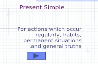 For actions which occur regularly, habits, permanent situations and general truths. Present Simple.