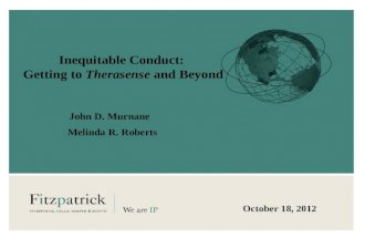 Inequitable Conduct: Getting to Therasense and Beyond John D. Murnane October 18, 2012 Melinda R. Roberts.