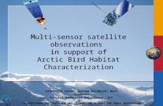 INTERNATIONAL INSTITUTE FOR GEO-INFORMATION SCIENCE AND EARTH OBSERVATION Multi-sensor satellite observations in support of Arctic Bird Habitat Characterization.