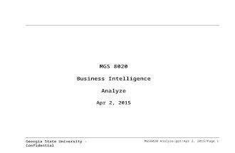 MGS8020 Analyze.ppt/Apr 2, 2015/Page 1 Georgia State University - Confidential MGS 8020 Business Intelligence Analyze Apr 2, 2015.
