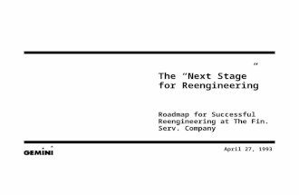 The “Next Stage” for Reengineering Roadmap for Successful Reengineering at The Fin. Serv. Company April 27, 1993.