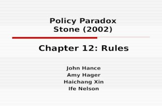 Policy Paradox Stone (2002) Chapter 12: Rules John Hance Amy Hager Haichang Xin Ife Nelson.
