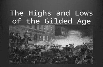 The Highs and Lows of the Gilded Age. The High Points Innovation Triumph of Industrial Capitalism Establishment of Colleges and Universities Railroad.