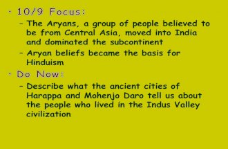 The Aryans & the Vedic Age Group that moved into the Indus Valley and eventually ruled over all of India.