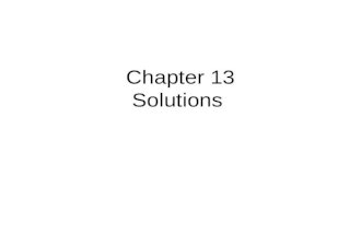 Chapter 13 Solutions. Liquids Miscible means that two liquids can dissolve in each other –water and antifreeze, water and ethanol Partially miscible-