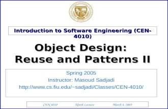 CEN 4010 Ninth Lecture March 4, 2005 Introduction to Software Engineering (CEN-4010) Spring 2005 Instructor: Masoud Sadjadi sadjadi/Classes/CEN-4010