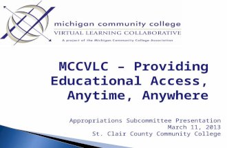 MCCVLC – Providing Educational Access, Anytime, Anywhere Appropriations Subcommittee Presentation March 11, 2013 St. Clair County Community College.