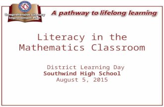 Literacy in the Mathematics Classroom District Learning Day Southwind High School August 5, 2015.