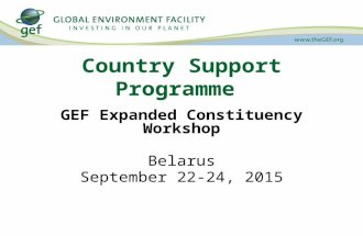 Country Support Programme GEF Expanded Constituency Workshop Belarus September 22-24, 2015.