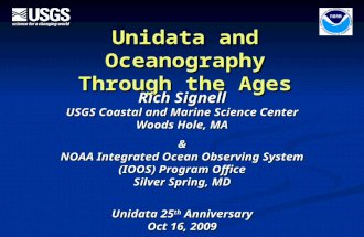 Unidata and Oceanography Through the Ages Rich Signell USGS Coastal and Marine Science Center Woods Hole, MA & NOAA Integrated Ocean Observing System (IOOS)
