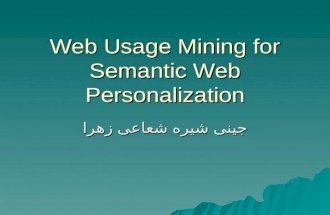 Web Usage Mining for Semantic Web Personalization جینی شیره شعاعی زهرا.