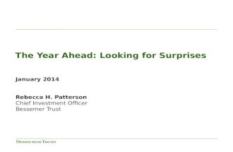 January 2014 Rebecca H. Patterson Chief Investment Officer Bessemer Trust The Year Ahead: Looking for Surprises.