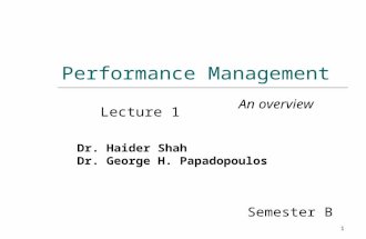 Performance Management Lecture 1 An overview Semester B Dr. Haider Shah Dr. George H. Papadopoulos 1.