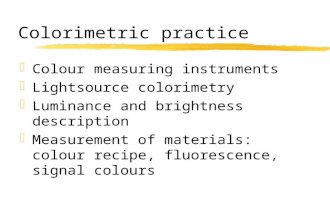 Colorimetric practice zColour measuring instruments zLightsource colorimetry zLuminance and brightness description zMeasurement of materials: colour recipe,