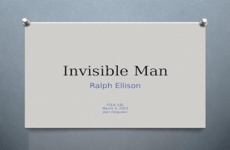 Invisible Man Ralph Ellison FOLK 195 March 4, 2003 Jean Ferguson.