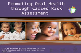 Promoting Oral Health through Caries Risk Assessment Training Provided by Texas Department of State Health Services and Health and Human Services Commission.