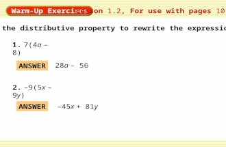 Warm-Up Exercises Lesson 1.2, For use with pages 10-16 ANSWER 28a – 56 ANSWER Use the distributive property to rewrite the expression. 1.7(4a – 8) 2.–9(5x.