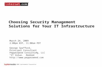 © 2008 Jupitermedia Corporation Choosing Security Management Solutions for Your IT Infrastructure March 24, 2009 2:00pm EDT, 11:00am PDT George Spafford,