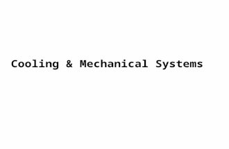 Cooling & Mechanical Systems. Lesson Objectives When you finish this lesson you will understand: System for cooling critical components Systems for exerting.