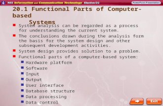 20.1 Functional Parts of Computer-based Systems System analysis can be regarded as a process for understanding the current system. The conclusions drawn.