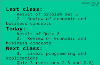 CDAE 266 - Class 10 Sept. 28 Last class: Result of problem set 1 2. Review of economic and business concepts Today: Result of Quiz 2 2. Review of economic.