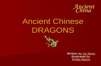Ancient Chinese DRAGONS Written by Lin Donn Illustrated by Phillip MartinLin DonnPhillip Martin.