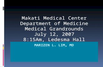 Makati Medical Center Department of Medicine Medical Grandrounds July 12, 2007 8:15Am, Ledesma Hall.