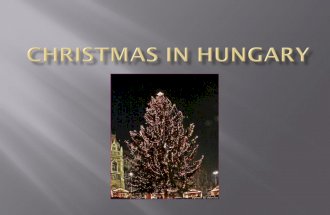 Most of religious people are Christian in Hungary. So at Christmas we celebrate the birth of Baby Jesus, love and peace on Earth.
