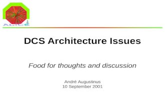 André Augustinus 10 September 2001 DCS Architecture Issues Food for thoughts and discussion.