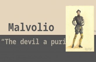 Malvolio “The devil a puritan...”. Poor, Poor Malvolio... According to critic Charles Lamb, “Malvolio (is) a tragi- comic figure” in the play. He is a.