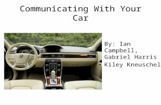 Communicating With Your Car By: Ian Campbell, Gabriel Harris Kiley Kneuschel.