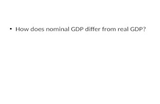 How does nominal GDP differ from real GDP?. Nominal = measures current prices Real = measured in constant/unchanging prices.