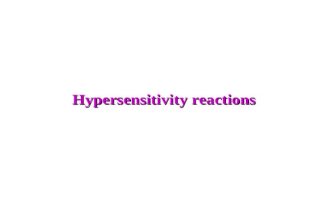 Hypersensitivity reactions. Overview Hypersensitivity, allergic reaction –similar to protective mechanisms –exaggerated and damaging to host Antigens.