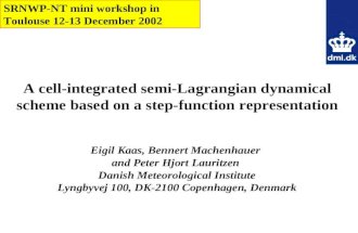 A cell-integrated semi-Lagrangian dynamical scheme based on a step-function representation Eigil Kaas, Bennert Machenhauer and Peter Hjort Lauritzen Danish.