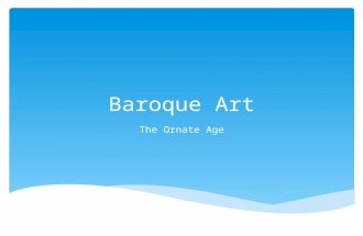 Baroque Art The Ornate Age.  Baroque art lasted from 1600-1750  Baroque was a marriage between the advanced techniques and grand scale of the Renaissance.