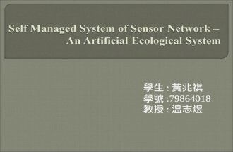 學生 : 黃兆祺 學號 :79864018 教授 : 溫志煜.  INTRODUCTION  Self-Maintenance Ecological System Of Artificial Ecological System On Sensor Networks  CONCLUSION.