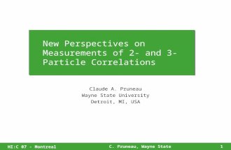 HI:C 07 - Montreal C. Pruneau, Wayne State 1 New Perspectives on Measurements of 2- and 3- Particle Correlations Claude A. Pruneau Wayne State University.