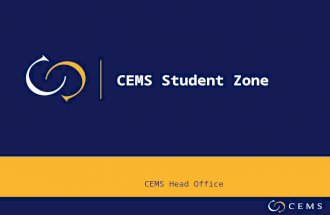 CEMS Student Zone CEMS Head Office. Welcome! Congratulations! You been selected to be a CEMS MIM student and your Programme Manager has recently registered.