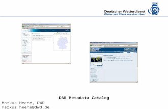 Deutscher Wetterdienst DAR Metadata Catalog Markus Heene, DWD markus.heene@dwd.de.