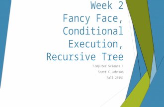 Week 2 Fancy Face, Conditional Execution, Recursive Tree Computer Science I Scott C Johnson Fall 20151.