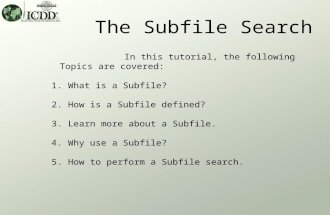 The Subfile Search In this tutorial, the following Topics are covered: 1. What is a Subfile? 2. How is a Subfile defined? 3. Learn more about a Subfile.