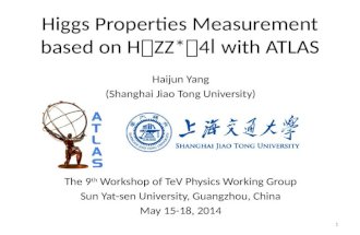 Higgs Properties Measurement based on H  ZZ*  4 with ATLAS Haijun Yang (Shanghai Jiao Tong University) The 9 th Workshop of TeV Physics Working Group.