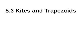 5.3 Kites and Trapezoids. Kite Investigation Recall the shape of a toy kite. What definition would you write to describe the shape in geometric terms?