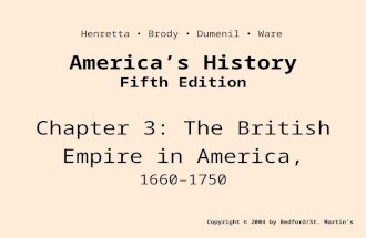 America’s History Fifth Edition Chapter 3: The British Empire in America, 1660–1750 Copyright © 2004 by Bedford/St. Martin’s Henretta Brody Dumenil Ware.