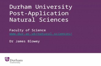 Durham University Post-Application Natural Sciences Faculty of Science  Dr James Blowey.