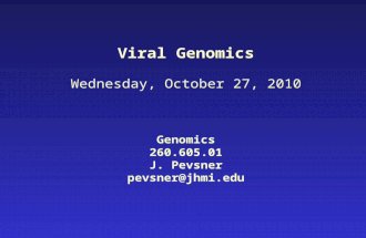 Viral Genomics Wednesday, October 27, 2010 Genomics 260.605.01 J. Pevsner pevsner@jhmi.edu.