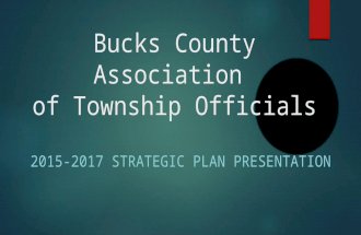 Bucks County Association of Township Officials 2015-2017 STRATEGIC PLAN PRESENTATION.